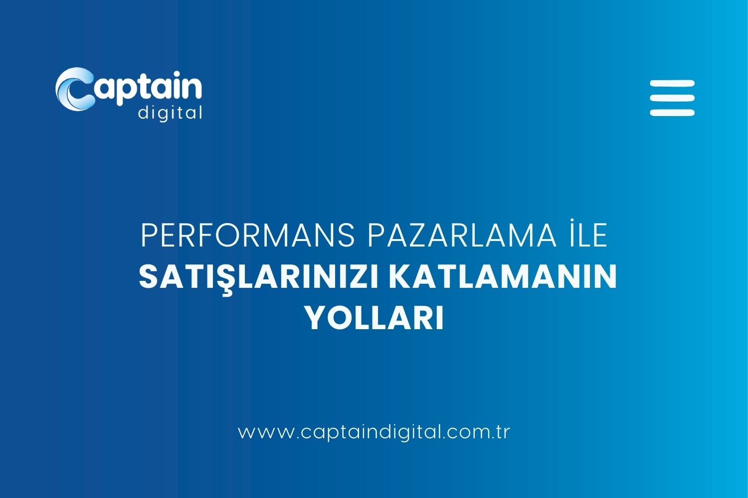 Performans Pazarlama ile Satışlarınızı Katlamanın Yolları